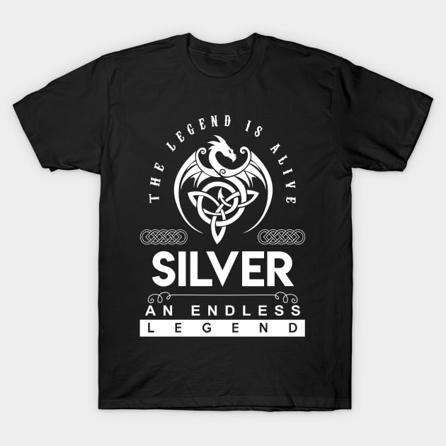 Silver Name T Shirt - The Legend Is Alive - Silver An Endless Legend Dragon Gift Item T-Shirt by riogarwinorganiza